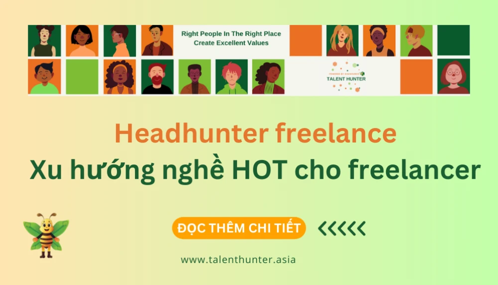 Headhunter freelance: Xu hướng nghề hot cho người thích tự do và muốn tăng thu nhập