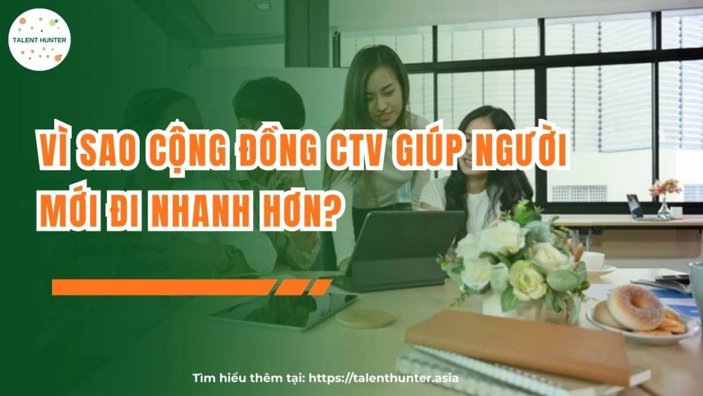 Vì sao cộng đồng CTV giúp người mới đi nhanh hơn