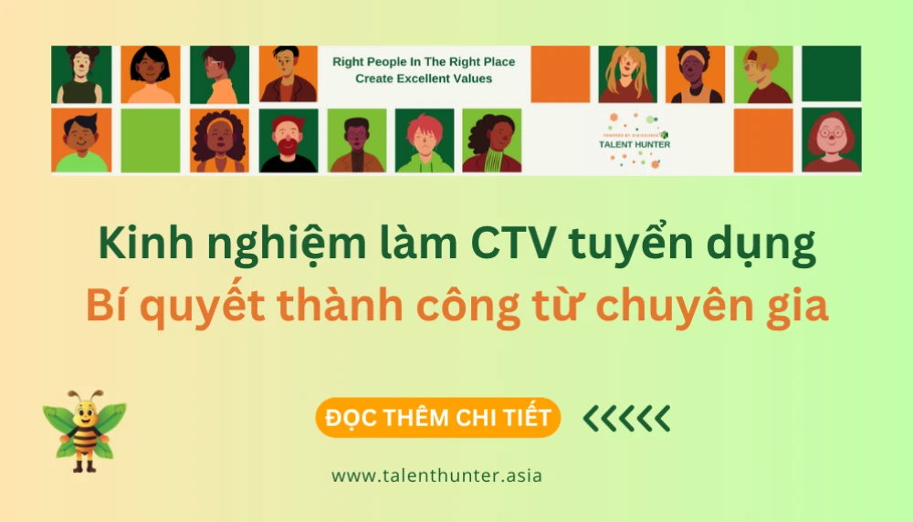 Kinh nghiệm CTV tuyển dụng - Bí quyết thành công từ chuyên gia