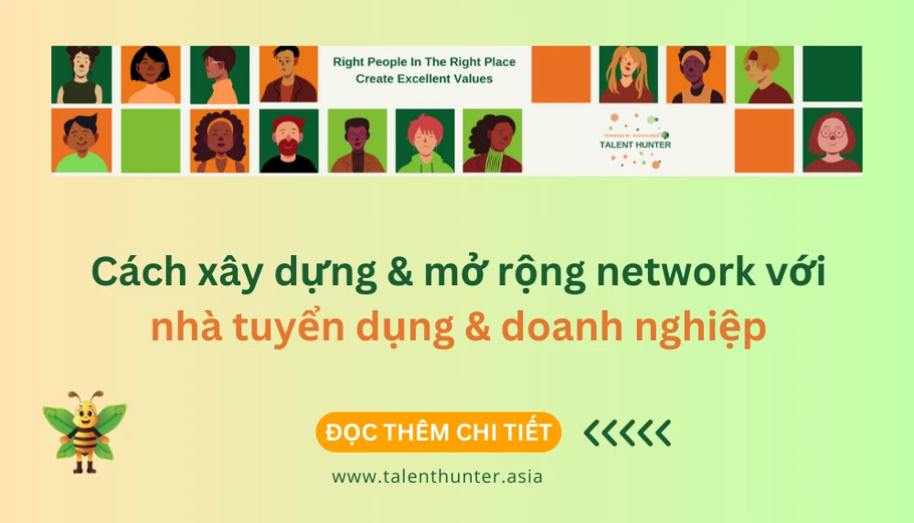 Cách xây dựng & mở rộng network với nhà tuyển dụng & doanh nghiệp dành cho Headhunter
