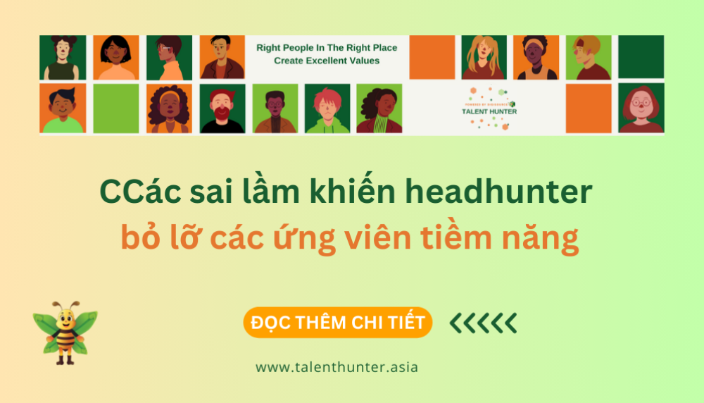Các sai lầm khiến headhunter mãi "hụt" ứng viên – Và cách khắc phục hiệu quả