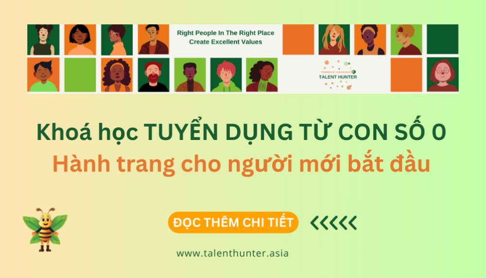 Khoá học TUYỂN DỤNG TỪ CON SỐ 0 – Hành trang cho người mới bắt đầu