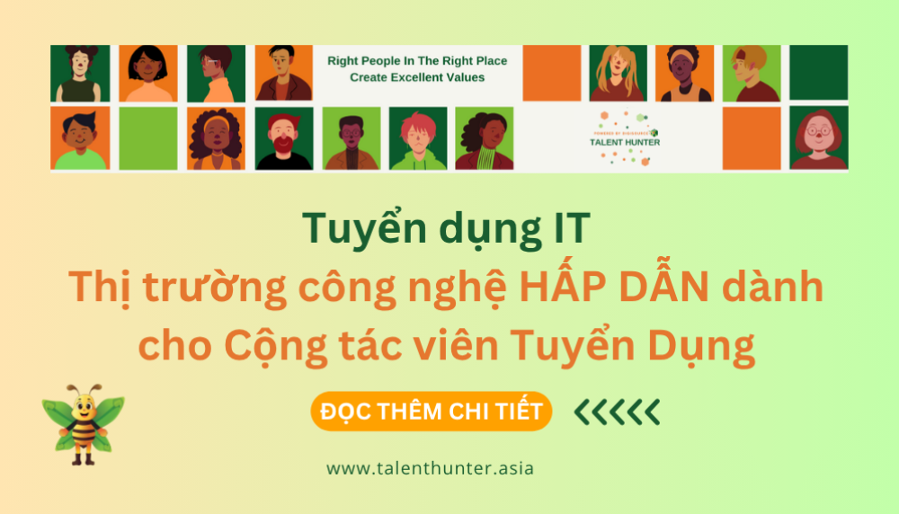 Tuyển dụng IT -  Thị trường công nghệ HẤP DẪN dành cho Cộng tác viên Tuyển Dụng