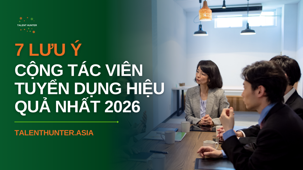 7 lưu ý khi làm cộng tác viên tuyển dụng hiệu quả nhất