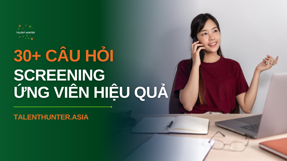 30+ câu hỏi screening ứng viên hiệu quả cho tuyển dụng