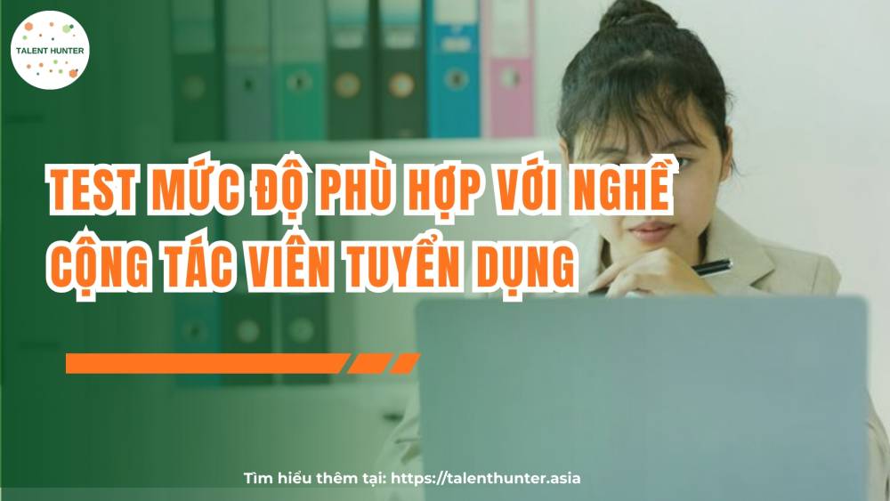 Test mức độ phù hợp với nghề cộng tác viên tuyển dụng