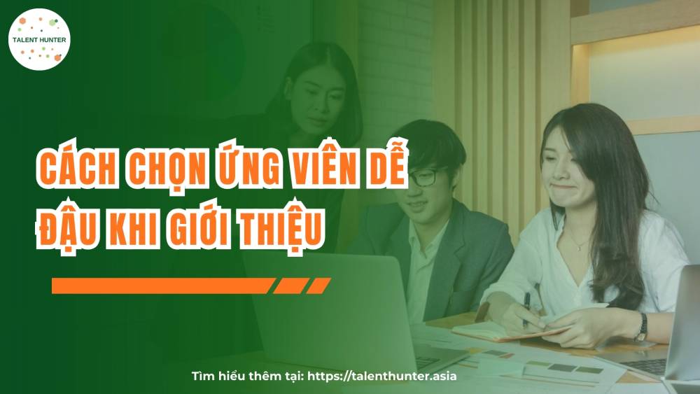 Cách chọn ứng viên dễ đậu khi giới thiệu
