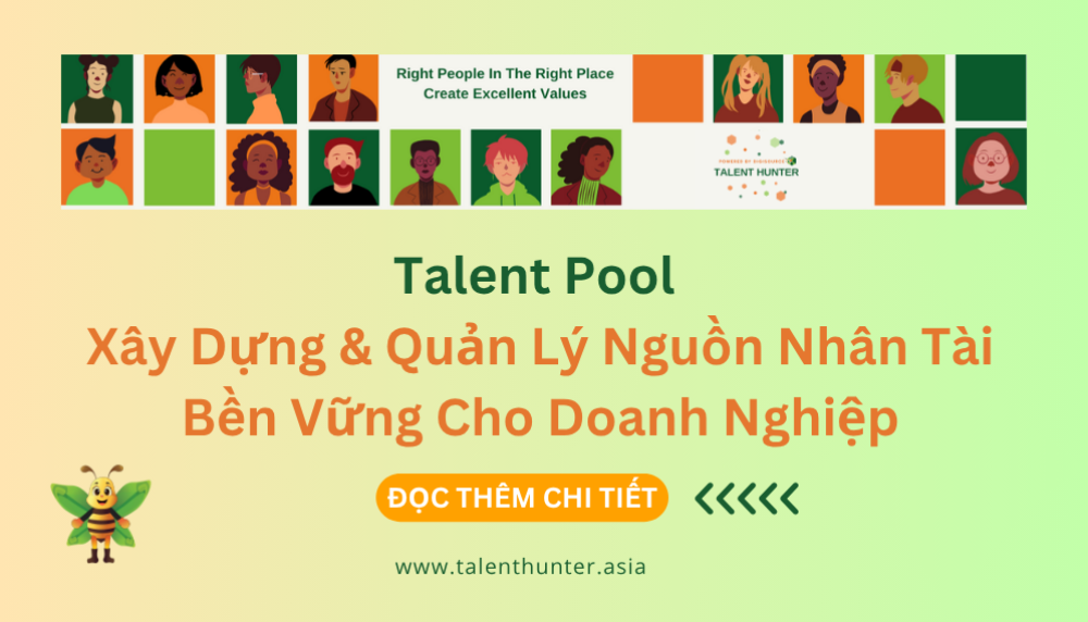 Talent Pool – Xây Dựng & Quản Lý Nguồn Nhân Tài Bền Vững Cho Doanh Nghiệp