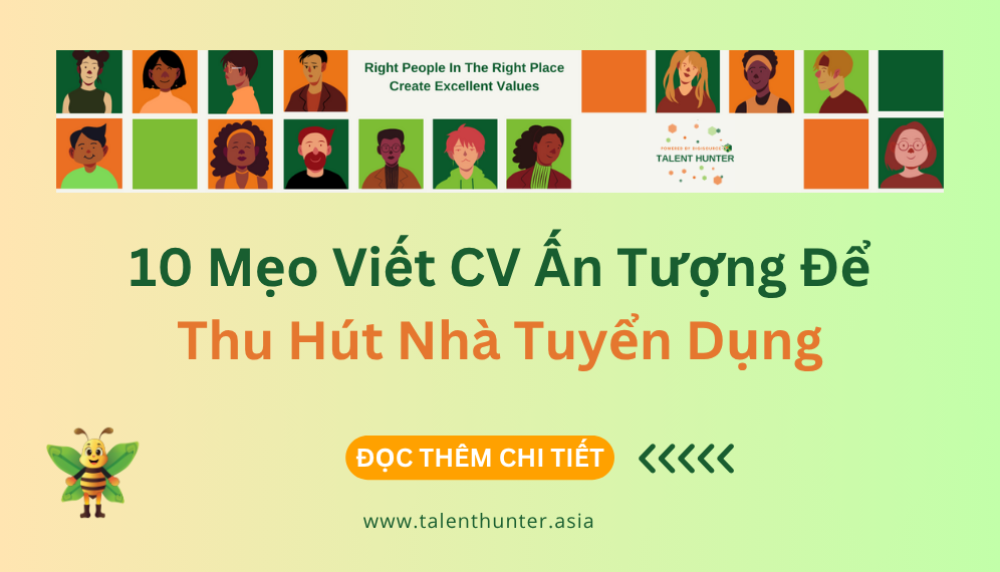 10 Mẹo Viết CV Ấn Tượng Để Thu Hút Nhà Tuyển Dụng