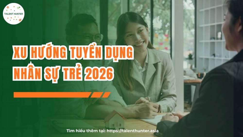 Xu hướng tuyển dụng nhân sự trẻ 2026