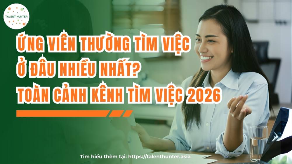 Ứng viên thường tìm việc ở đâu nhiều nhất? Toàn cảnh kênh tìm việc 2026